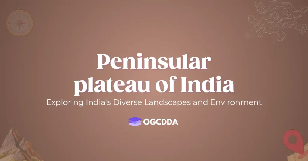 Peninsular Plateau Of India OGCDDA