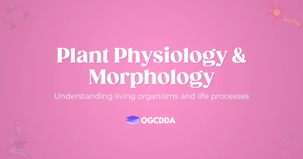 Plant Physiology And Morphology OGCDDA