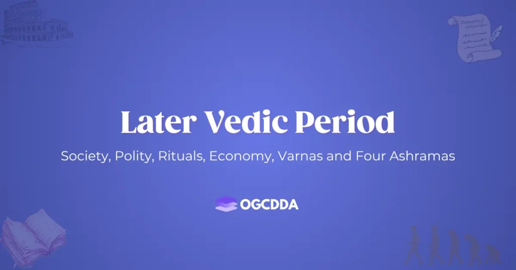 Later Vedic Period Ancient History OGCDDA